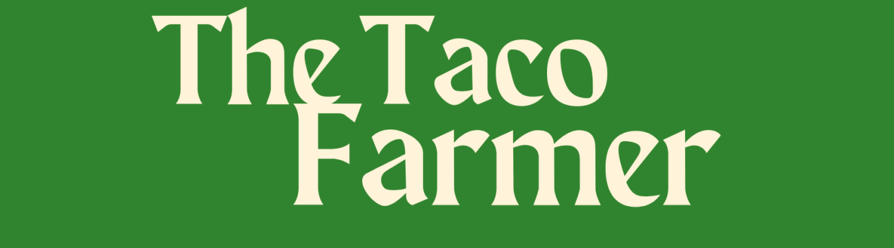 The Taco Farmer